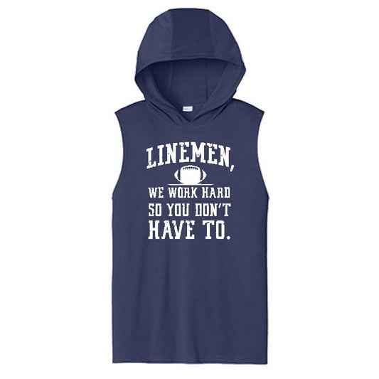 LINEMEN WORK HARD - Hooded Muscle Tee