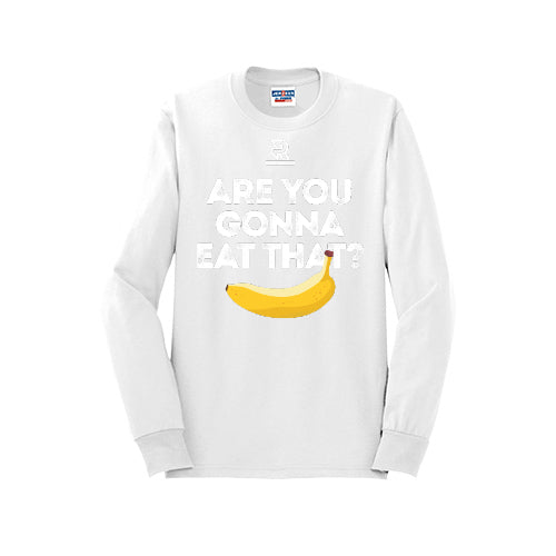 ARE YOU GONNA EAT THAT? (White) - Long Sleeve 50/50 Tee