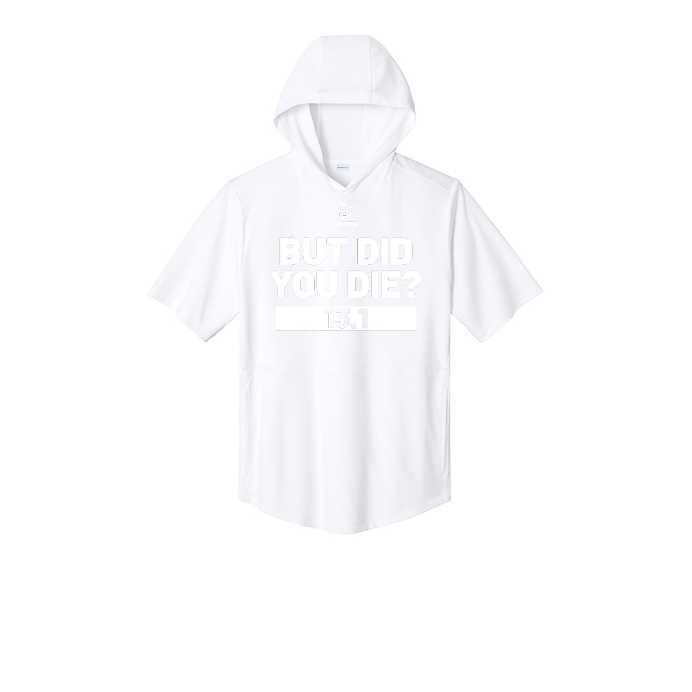 BUT DID YOU DIE? 13.1 (White) - Short Sleeve Performance Hoodie