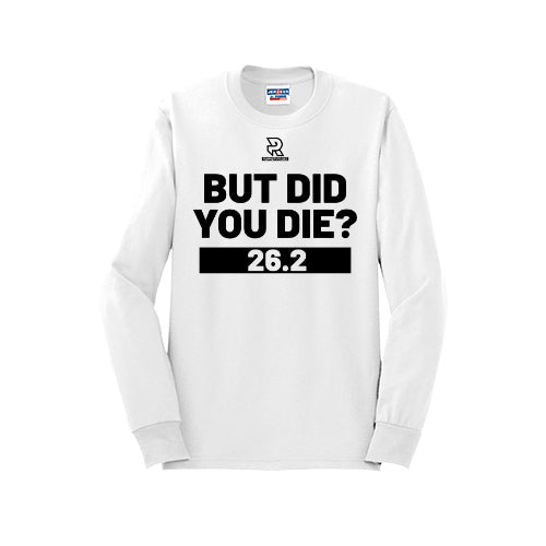 BUT DID YOU DIE? 26.2 (Black) - Long Sleeve 50/50 Tee