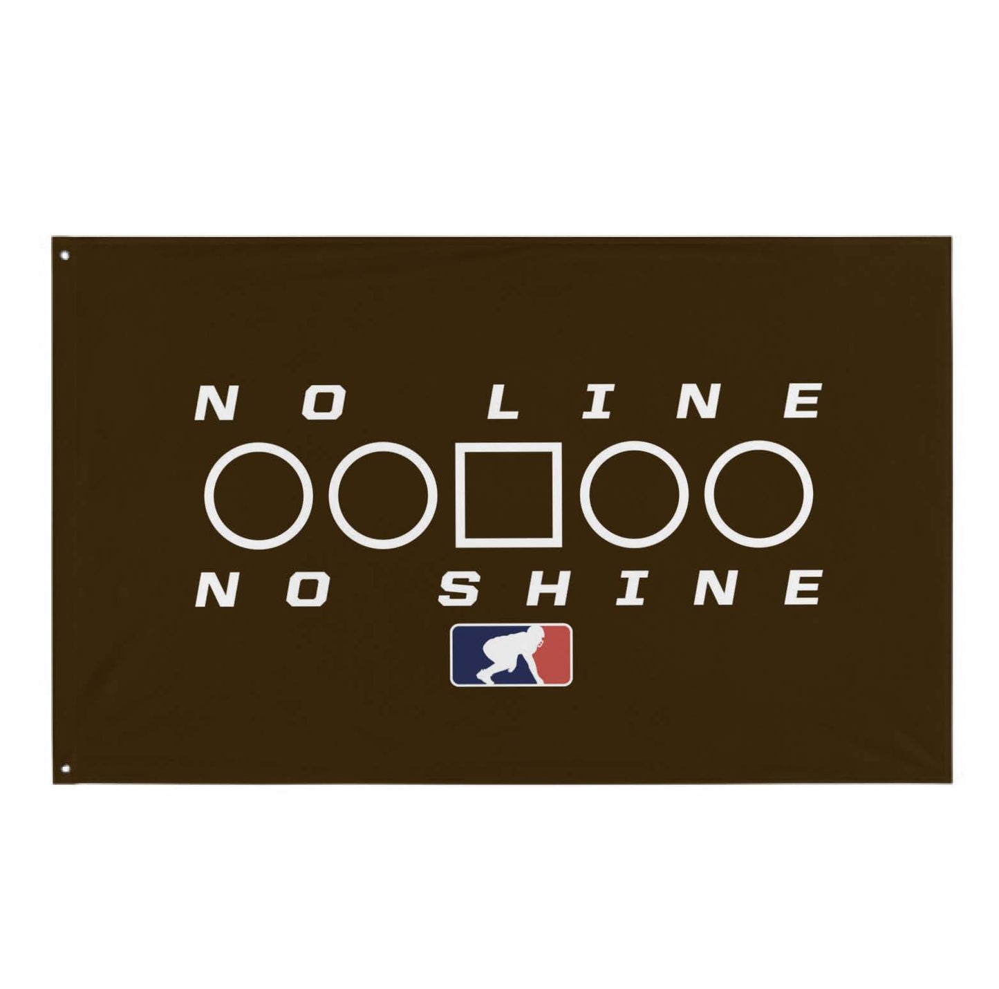 NO LINE NO SHINE TOO - Flag