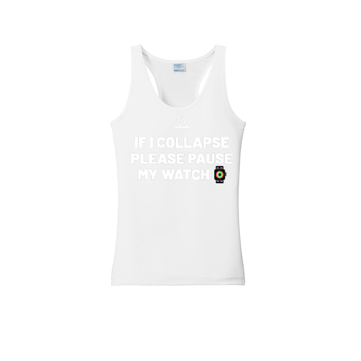 IF I COLLAPSE PLEASE PAUSE MY WATCH (White) - Womens Performance Tank