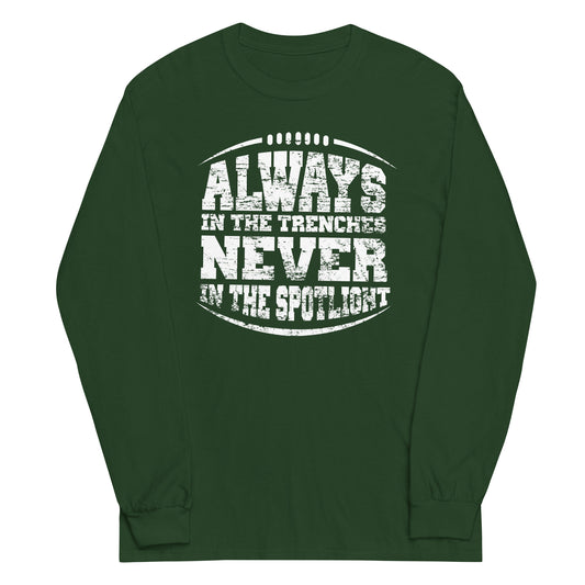 ALWAYS IN THE TRENCHES - Long Sleeve T-Shirt