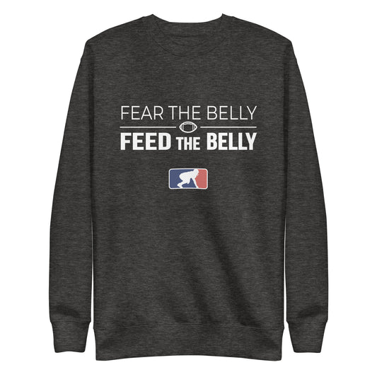 FEAR THE BELLY FEED THE BELLY - Crewneck