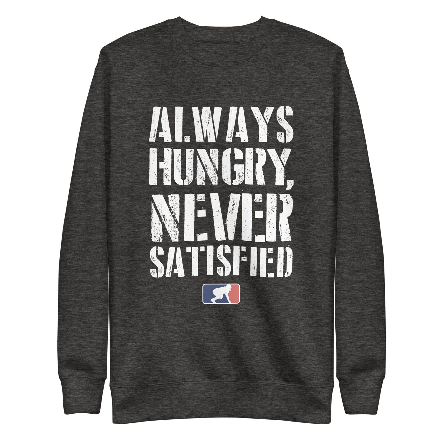 ALWAYS HUNGRY - Crewneck