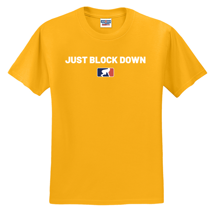 JUST BLOCK DOWN - T-Shirt