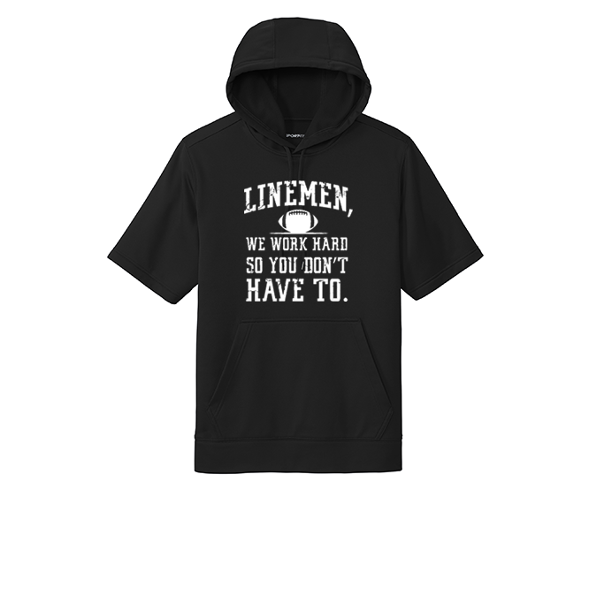 LINEMEN WORK HARD - Short Sleeve Hoodie
