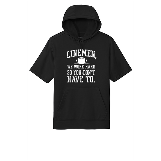 LINEMEN WORK HARD - Short Sleeve Hoodie