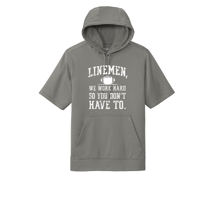 LINEMEN WORK HARD - Short Sleeve Hoodie