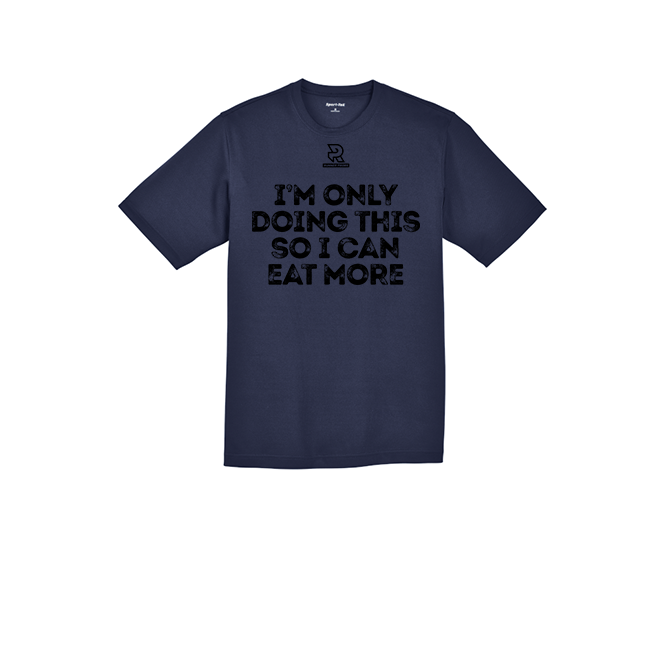 IM ONLY DOING THIS SO I CAN EAT MORE (Black) - RacerMesh Short Sleeve Tee