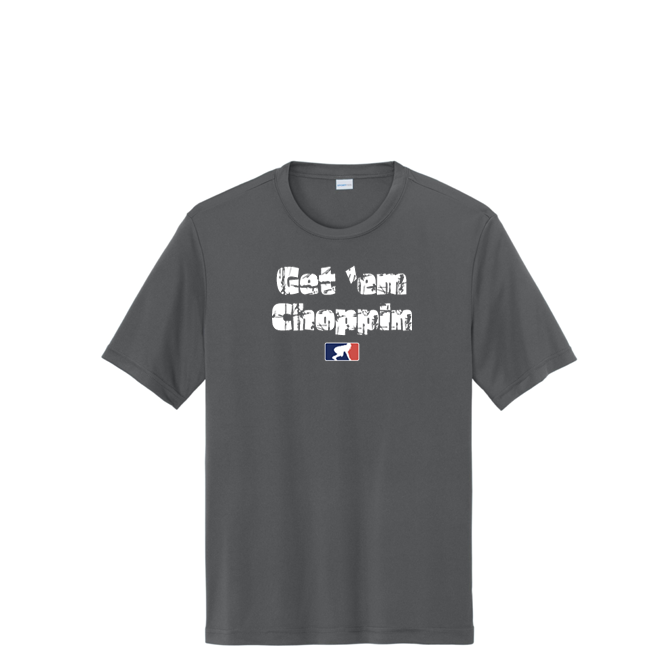 GET EM CHOPPIN - Performance Tee