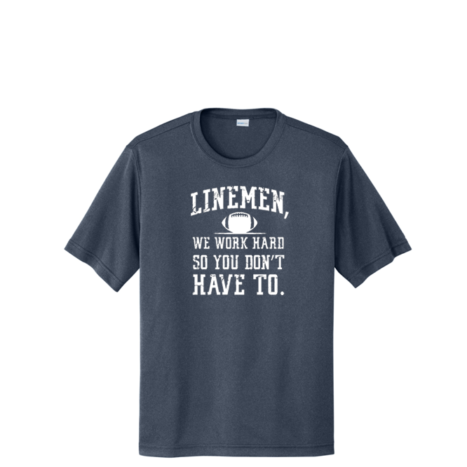 LINEMEN WORK HARD - Performance Tee