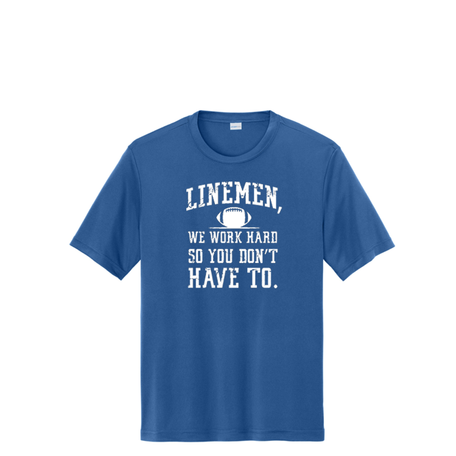 LINEMEN WORK HARD - Performance Tee