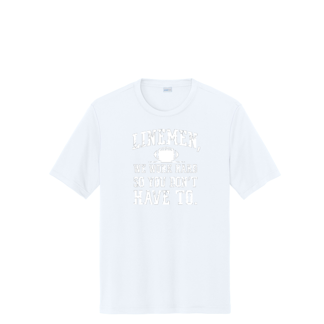 LINEMEN WORK HARD - Performance Tee