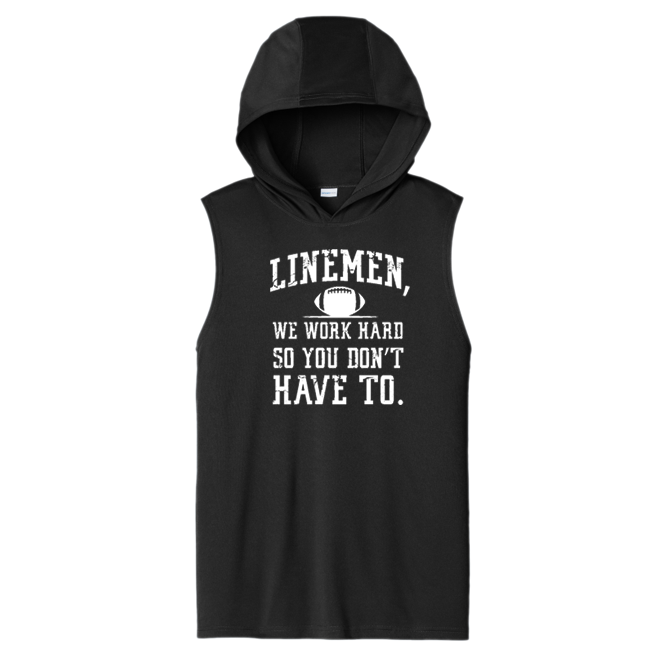 LINEMEN WORK HARD - Hooded Muscle Tee
