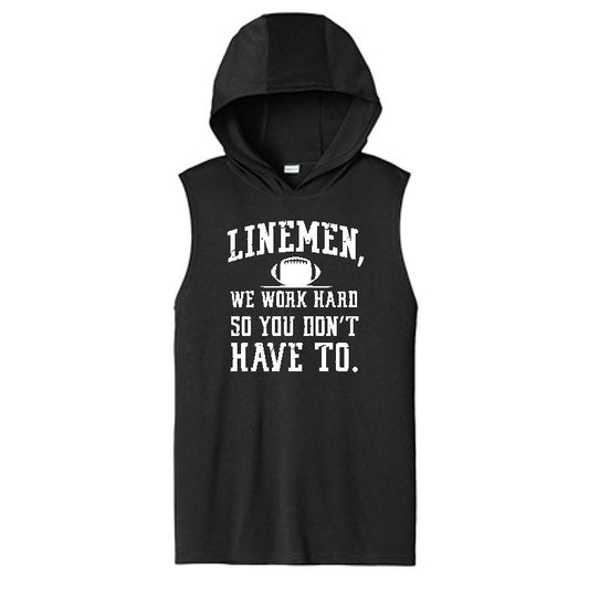 LINEMEN WORK HARD - Hooded Muscle Tee