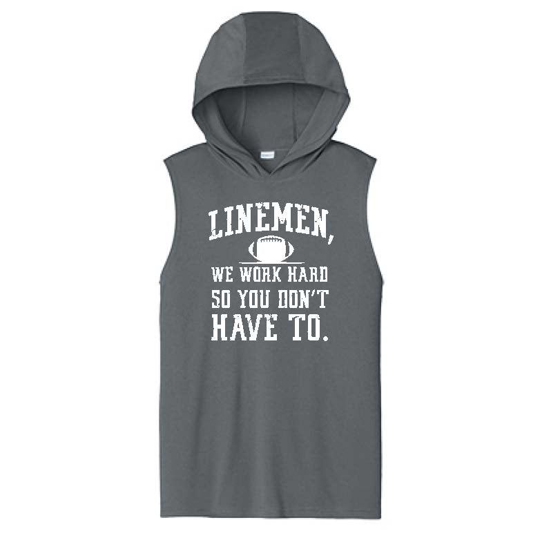 LINEMEN WORK HARD - Hooded Muscle Tee