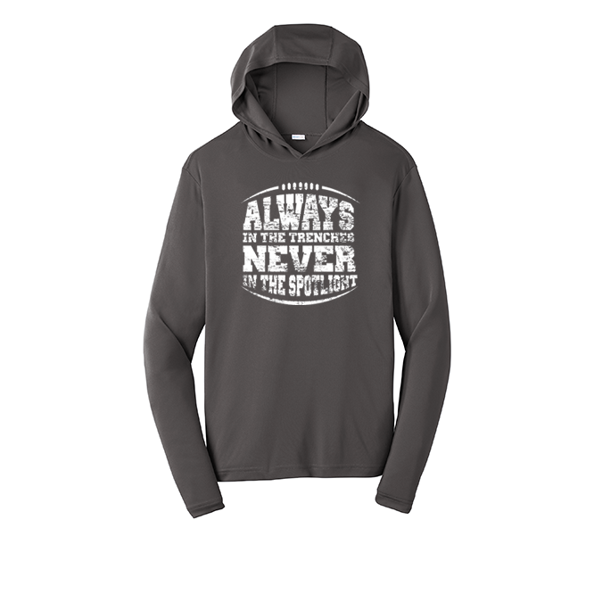 ALWAYS IN THE TRENCHES - Hooded Long Sleeve Performance Tee