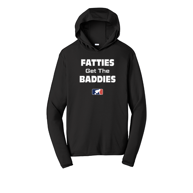 FATTIES GET THE BADDIES - Hooded Long Sleeve Performance Tee