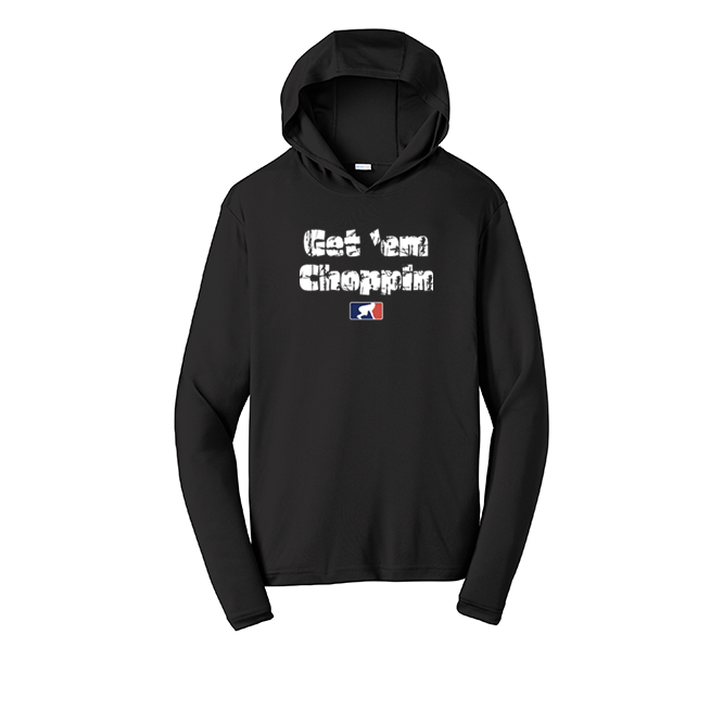 GET EM CHOPPIN - Hooded Long Sleeve Performance Tee