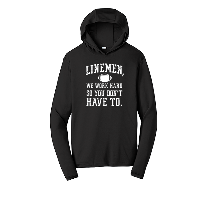 LINEMEN WORK HARD - Hooded Long Sleeve Performance Tee