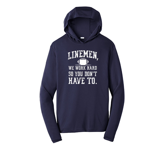 LINEMEN WORK HARD - Hooded Long Sleeve Performance Tee