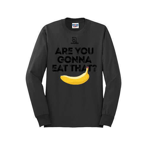 ARE YOU GONNA EAT THAT? (Black) - Long Sleeve 50/50 Tee