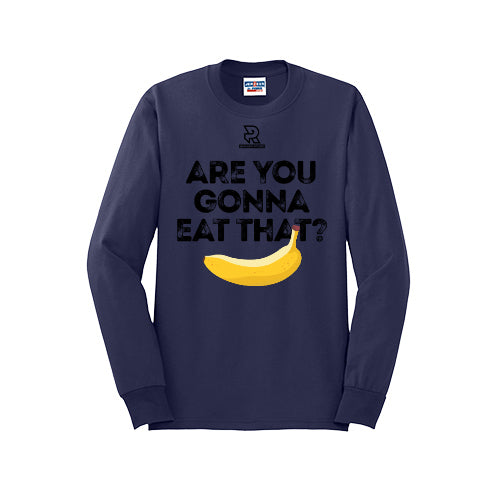 ARE YOU GONNA EAT THAT? (Black) - Long Sleeve 50/50 Tee