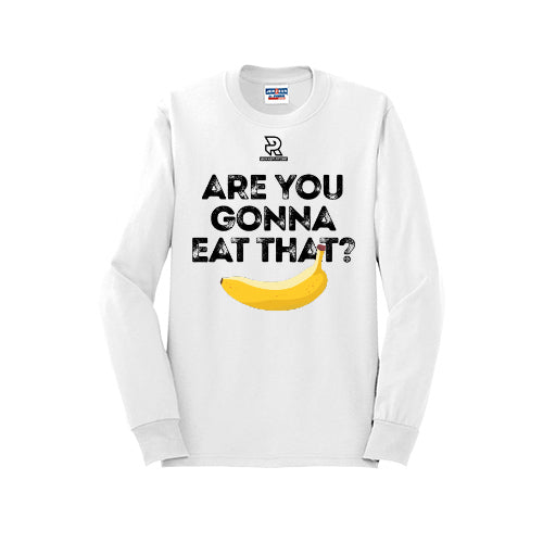 ARE YOU GONNA EAT THAT? (Black) - Long Sleeve 50/50 Tee