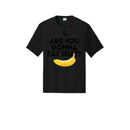 ARE YOU GONNA EAT THAT? (Black) - Short Sleeve Performance Tee