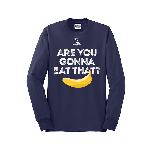 ARE YOU GONNA EAT THAT? (White) - Long Sleeve 50/50 Tee