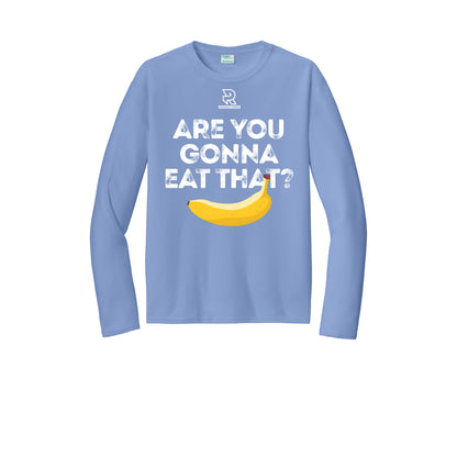 ARE YOU GONNA EAT THAT? (Black) - Long Sleeve Performance Tee