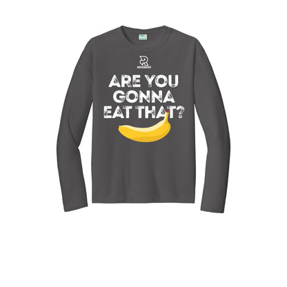 ARE YOU GONNA EAT THAT? (Black) - Long Sleeve Performance Tee