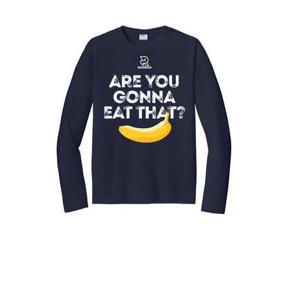 ARE YOU GONNA EAT THAT? (Black) - Long Sleeve Performance Tee