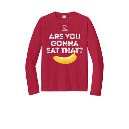ARE YOU GONNA EAT THAT? (Black) - Long Sleeve Performance Tee