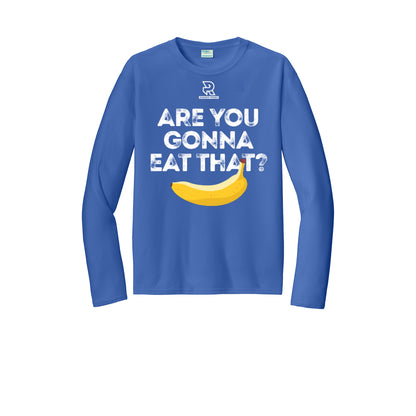 ARE YOU GONNA EAT THAT? (Black) - Long Sleeve Performance Tee