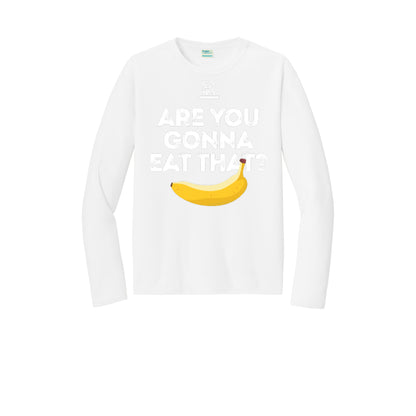 ARE YOU GONNA EAT THAT? (Black) - Long Sleeve Performance Tee