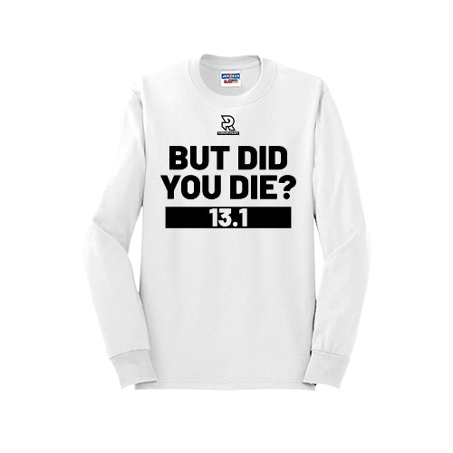 BUT DID YOU DIE? 13.1 (Black) - Long Sleeve 50/50 Tee