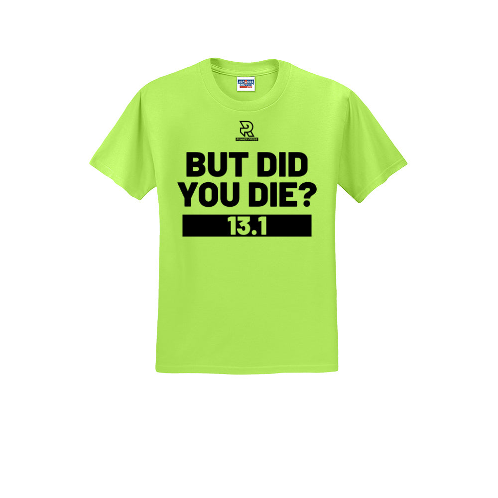 BUT DID YOU DIE? 13.1 (White) - Short Sleeve 50/50 Tee