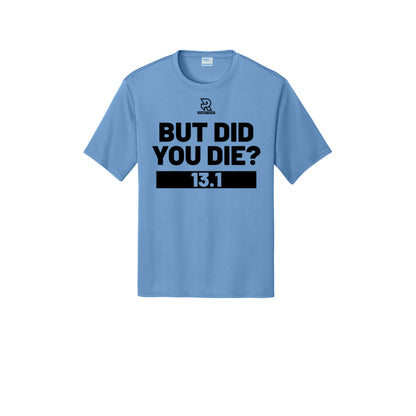 BUT DID YOU DIE? 13.1 (Black) - Short Sleeve Performance Tee