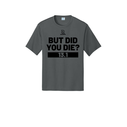 BUT DID YOU DIE? 13.1 (Black) - Short Sleeve Performance Tee