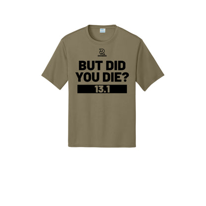 BUT DID YOU DIE? 13.1 (Black) - Short Sleeve Performance Tee