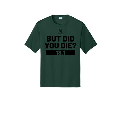 BUT DID YOU DIE? 13.1 (Black) - Short Sleeve Performance Tee