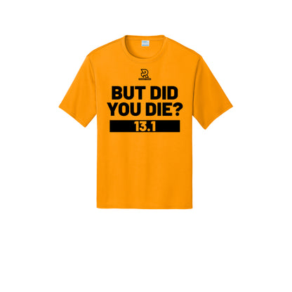 BUT DID YOU DIE? 13.1 (Black) - Short Sleeve Performance Tee