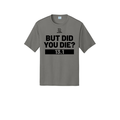 BUT DID YOU DIE? 13.1 (Black) - Short Sleeve Performance Tee