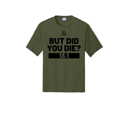 BUT DID YOU DIE? 13.1 (Black) - Short Sleeve Performance Tee
