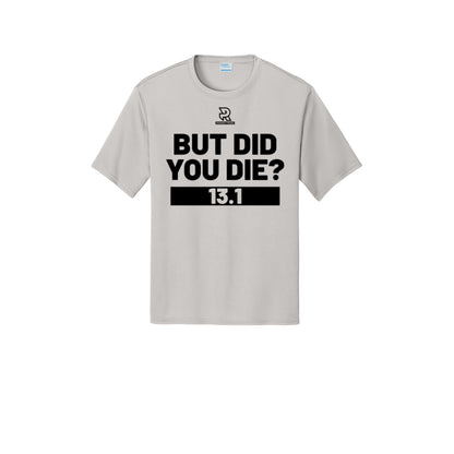 BUT DID YOU DIE? 13.1 (Black) - Short Sleeve Performance Tee