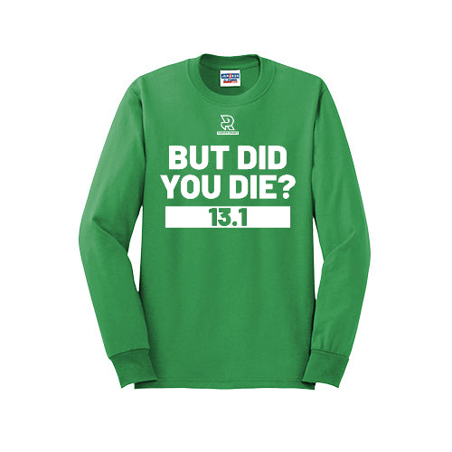 BUT DID YOU DIE? 13.1 (White) - Long Sleeve 50/50 Tee