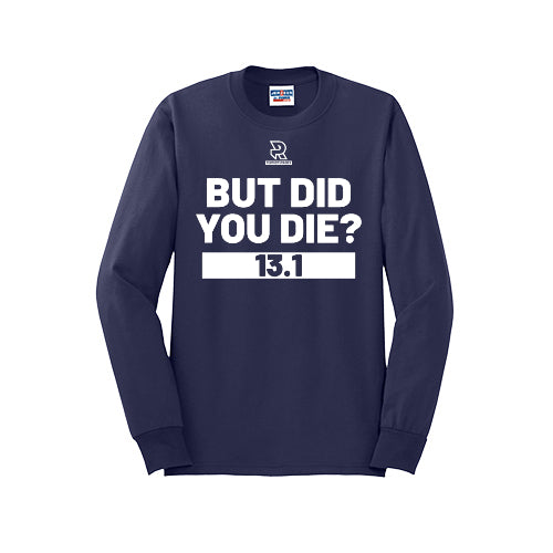 BUT DID YOU DIE? 13.1 (White) - Long Sleeve 50/50 Tee