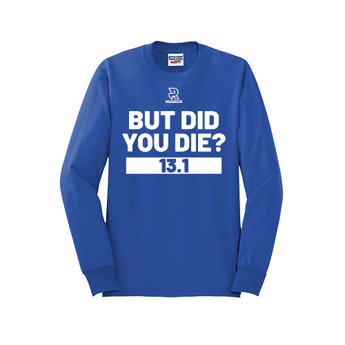 BUT DID YOU DIE? 13.1 (White) - Long Sleeve 50/50 Tee